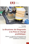 Le Bruxisme: du Diagnostic ? la Prise en charge proth?tique