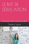 Le But de l'?ducation: Nouveaux temps, nouveaux d?fis