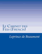 Le Cabinet des F?es (French) - Gerard, and Perrault, and Leprince de Beaumont