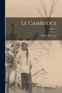 Le Cambodge; Volume 1