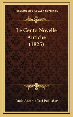 Le Cento Novelle Antiche (1825) - Paolo Antonio Tosi Publisher