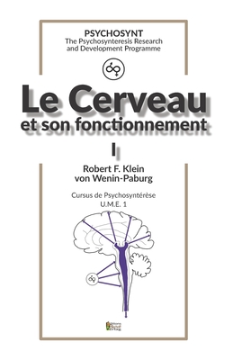 Le Cerveau et son fonctionnement I: Cursus de Psychosynt?r?se U.M.E. 1 - Bischoff, Thomas (Editor), and Klein Von Wenin-Paburg, Phil Robert, Dr.