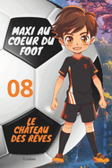 Le Chteau des Rves: Maxi Au Coeur Du Foot (dition Bilingue Franais-Anglais)