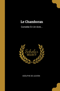 Le Chamboran: Com?die En Un Acte...