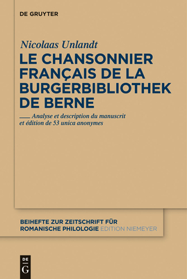 Le Chansonnier Fran?ais de la Burgerbibliothek de Berne - Unlandt, Nicolaas