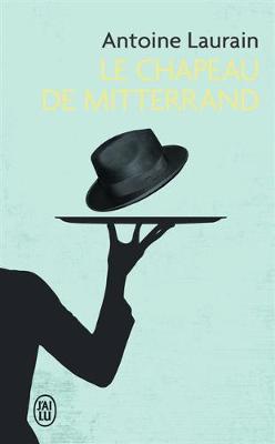 Le Chapeau De Mitterrand - Laurain, Antoine