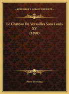 Le Chateau de Versailles Sous Louis XV (1898)