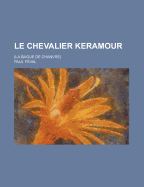 Le Chevalier Keramour: (La Bague de Chanvre) - F?val, Paul