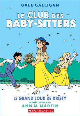 Le Club Des Baby-Sitters: N 6 - Le Grand Jour de Kristy - Martin, Ann M