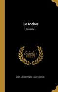 Le Cocher: Comedie...