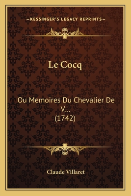 Le Cocq: Ou Memoires Du Chevalier de V... (1742) - Villaret, Claude