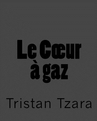 Le Coeur ? gaz - Bair, Christopher (Introduction by), and Tzara, Tristan