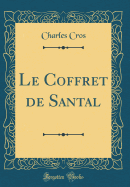 Le Coffret de Santal (Classic Reprint)