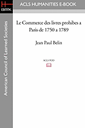 Le Commerce Des Livres Prohibes a Paris de 1750 a 1789