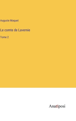 Le comte de Lavernie: Tome 2 - Maquet, Auguste