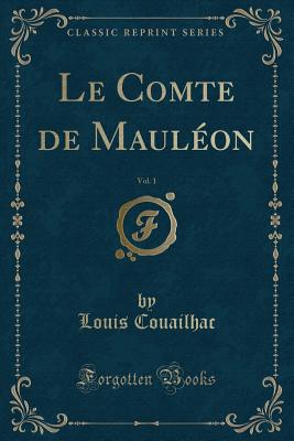 Le Comte de Maulon, Vol. 1 (Classic Reprint) - Couailhac, Louis