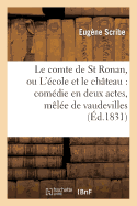 Le Comte de St Ronan, Ou L'Ecole Et Le Chateau: Comedie En Deux Actes, Melee de Vaudevilles