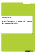 Le Conflit Linguistique Au Canada a Travers Les Textes Publicitaires