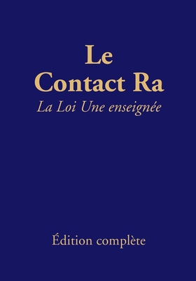 Le contact Ra: La Loi Une enseign?e: ?dition compl?te - Rueckert, Carla, and McCarty, Jim, and Deschreider, Micheline (Translated by)