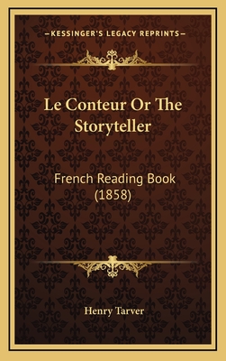 Le Conteur or the Storyteller: French Reading Book (1858) - Tarver, Henry