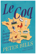 Le Coq: A Journey to the Heart of French Rugby