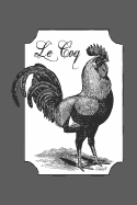 Le Coq Rooster Notebook Journal: 120 Blank Lined Pages Softcover Notes Journal, College Ruled Composition Notebook, 6x9 Cock Chicken Design Cover