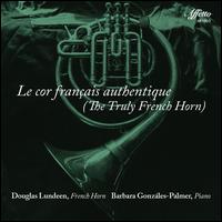 Le Cor Franais Authentique (The Truly French Horn) - Barbara Gonzlez-Palmer (piano); Douglas Lundeen (french horn)