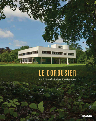 Le Corbusier: An Atlas of Modern Landscapes - Le Corbusier, and Cohen, Jean-Louis (Editor), and Bacon, Mardges (Text by)