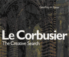 Le Corbusier, the Creative Search: The Formative Years of Charles-Edouard Jeanneret