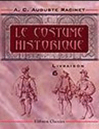 Le Costume Historique: Livraison 6. Angleterre-Osse-Hollande-Allemagne-Suiss