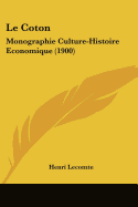 Le Coton: Monographie Culture-Histoire Economique (1900)