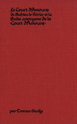 Le Court D&#x2019;amours de Mahieu Le Poirier: La Suite Anonyme de La Court D&#x2019;amours - Mahieu, and Scully, Terence