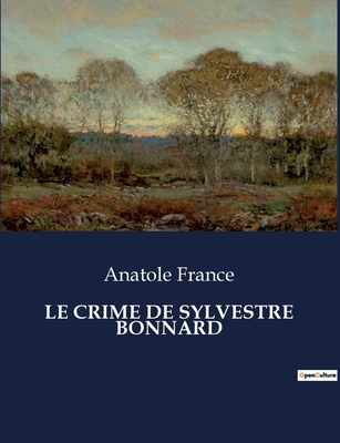 Le Crime De Sylvestre Bonnard - France, Anatole