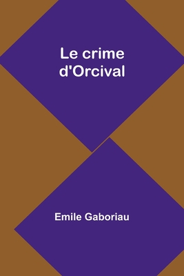 Le crime d'Orcival - Gaboriau, Emile
