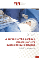 Le curage lombo-aortique dans les cancers gyncologiques pelviens