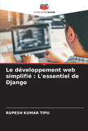 Le dveloppement web simplifi: L'essentiel de Django