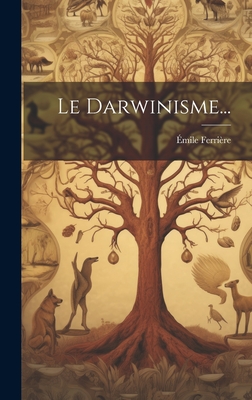 Le Darwinisme... - Ferri?re, ?mile