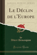 Le Declin de L'Europe (Classic Reprint)