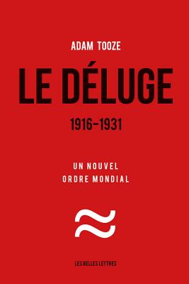 Le Deluge. 1916-1931: Un Nouvel Ordre Mondial - Tooze, Adam, and Rimoldy, Christine (Translated by)