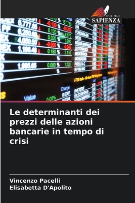 Le determinanti dei prezzi delle azioni bancarie in tempo di crisi - Pacelli, Vincenzo, and D'Apolito, Elisabetta