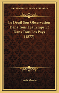 Le Deuil Son Observation Dans Tous Les Temps Et Dans Tous Les Pays (1877)