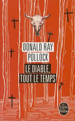 Le Diable, Tout Le Temps - Pollock, Donald Ray