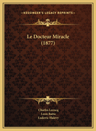 Le Docteur Miracle (1877)