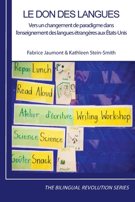 Le don des langues: Vers un changement de paradigme dans l'enseignement des langues ?trang?res aux ?tats-Unis - Stein-Smith, Kathleen, and Jaumont, Fabrice