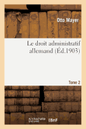 Le Droit Administratif Allemand. T. 2