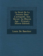 Le Droit de La Femme Dans L'Antiquite, Son Devoir Au Moyen Age