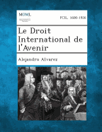 Le Droit International de L'Avenir - Alvarez, Alejandro