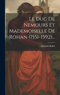 Le Duc de Nemours Et Mademoiselle de Rohan (1551-1592)...