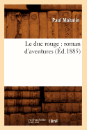 Le Duc Rouge: Roman d'Aventures (d.1885)