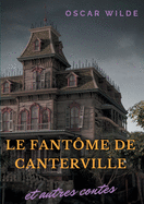 Le Fantome de Canterville Et Autres Contes